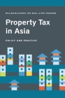 Property Tax in Asia: Law, Administration, and Practice By William McCluskey (Editor), Roy Bahl (Editor), Riël Franzsen (Editor) Cover Image