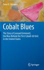 Cobalt Blues: The Story of Leonard Grimmett, the Man Behind the First Cobalt-60 Unit in the United States Cover Image