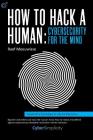 How to Hack a Human: Cybersecurity for the Mind Cover Image