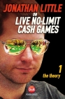 Jonathan Little on Live No-Limit Cash Games, Volume 1: The Theory (D&B Poker) By Jonathan Little Cover Image