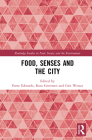 Food, Senses and the City (Routledge Studies in Food) Cover Image