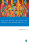Sing with All the People of God: A Handbook for Church Musicians (Worship Matters) Cover Image