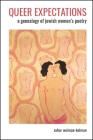 Queer Expectations: A Genealogy of Jewish Women's Poetry By Zohar Weiman-Kelman Cover Image