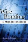 Wire Bonding in Microelectronics [With CDROM] By George Harman Cover Image