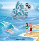 Life of Bailey - A True Life Story: Bailey Goes Surfing Cover Image