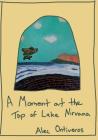 A Moment at the Top of Lake Nirvana By Alec Ontiveros Cover Image