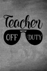 Teacher Off Duty: Simple teachers gift for under 10 dollars Cover Image