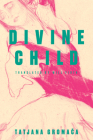 Divine Child By Will Firth (Translated by), Tatjana Gromaca Cover Image