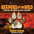 Keepers of the Wild: A True Story Told Through the Eyes of the Animals (My Sanctuary #3) Cover Image