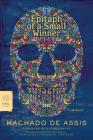 Epitaph of a Small Winner: A Novel (FSG Classics) By Machado de Assis, William L. Grossman (Translated by), Susan Sontag (Foreword by) Cover Image