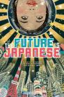 The Future Is Japanese By Various Edited by Haikasoru Cover Image
