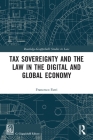 Tax Sovereignty and the Law in the Digital and Global Economy By Francesco Farri Cover Image