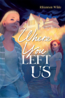 Where You Left Us By Rhiannon Wilde Cover Image