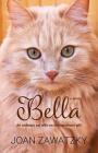 Bella: An Ordinary Cat with an Extraordinary Gift By Joan Zawatzky Cover Image