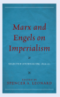 Marx and Engels on Imperialism: Selected Journalism, 1856-62 By Spencer A. Leonard (Editor) Cover Image