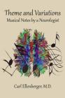 Theme and Variations: Musical Notes by a Neurologist By Carl Ellenberger Cover Image