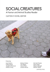 Social Creatures: A Human and Animal Studies Reader By Clifton R. Flynn, PhD (Editor) Cover Image