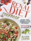 Renal Diet Cookbook: The Easiest, Tastiest, And Carefully Selected Low-Carb Recipes For The Newly Diagnosed. Manage And Reverse Kidney Dise Cover Image