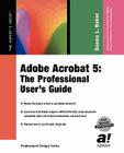 Adobe Acrobat 5: The Professional User's Guide (Expert's Voice) Cover Image
