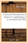 Comment Il Faut Prévenir Et Réprimer Le Vagabondage Et La Mendicité (Sciences Sociales) Cover Image