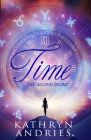 Time: The Second Secret By Kathryn Andries Cover Image
