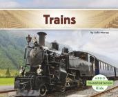 Trains (Transportation) By Julie Murray Cover Image