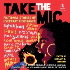 Take the MIC: Fictional Stories of Everyday Resistance By Darcie Little Badger, Jason Reynolds, Connie Sun Cover Image