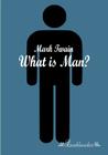 What is Man? By Mark Twain Cover Image