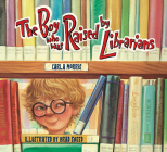 The Boy Who Was Raised By Librarians By Carla Morris, Brad Sneed (Illustrator) Cover Image
