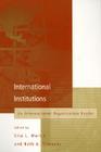International Institutions: An International Organization Reader (International Organization Readers) By Lisa L. Martin (Editor), Beth A. Simmons (Editor) Cover Image