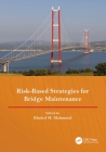 Risk-Based Strategies for Bridge Maintenance: Proceedings of the 11th New York City Bridge Conference, 21-22 August 2023, New York, USA By Khaled M. Mahmoud (Editor) Cover Image