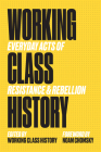 Working Class History: Everyday Acts of Resistance & Rebellion By Noam Chomsky (Foreword by), Working Class History Working Class History (Editor) Cover Image