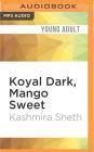 Koyal Dark, Mango Sweet By Kashmira Sheth, Vaishali Sharma (Read by) Cover Image