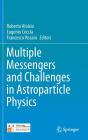 Multiple Messengers and Challenges in Astroparticle Physics By Roberto Aloisio (Editor), Eugenio Coccia (Editor), Francesco Vissani (Editor) Cover Image