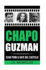 Chapo Guzman, Sean Penn and Kate del Castillo By J. D. Rockefeller Cover Image