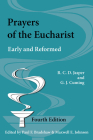 Prayers of the Eucharist: Early and Reformed (Fourth Edition, Fourth Edited by Paul F. Bradshaw and Maxwell E. Johnson) By R. C. D. Jasper, G. J. Cuming, Paul F. Bradshaw (Editor) Cover Image