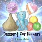 Dessert for Dinner! By Bethany L. Barber Cover Image