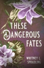 These Dangerous Fates Cover Image