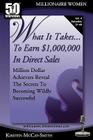 What It Takes... To Earn $1,000,000 In Direct Sales: Million Dollar Achievers Reveal the Secrets to Becoming Wildly Successful (Vol. 4) (What It Takes...to Earn $1 #4) Cover Image