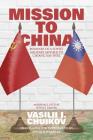 Mission to China: Memoirs of a Soviet Military Adviser to Chiang Kai-shek By Vasilii I. Chuikov, David P. Barrett (Translator) Cover Image