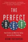 The Perfect Bet: How Science and Math Are Taking the Luck Out of Gambling Cover Image