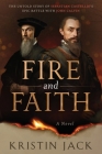 Fire and Faith: The Untold Story of Sebastian Castellio's Epic Battle with John Calvin Cover Image