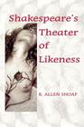 Shakespeare's Theater of Likeness By R. Allen Shoaf Cover Image