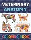 Veterinary Anatomy Coloring Book: Fun and Easy Veterinary Anatomy Coloring Book for Kids.Animal Anatomy and Veterinary Coloring Book.Dog Cat Horse Fro Cover Image