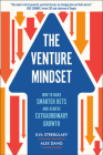 The Venture Mindset: How to Make Smarter Bets and Achieve Extraordinary Growth Cover Image