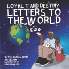 Loyal T and Destiny Letters to the World By Destiny Calhoun, Cameron Wilson (Illustrator), Ty Loyd-Calhoun Cover Image