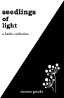 Seedlings of Light: A Haiku Collection By Soman Gouda Cover Image