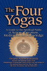 The Four Yogas: A Guide to the Spiritual Paths of Action, Devotion, Meditation and Knowledge By Swami Adiswarananda Cover Image