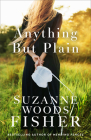 Anything but Plain By Suzanne Woods Fisher Cover Image