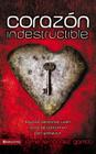 Corazon Indestructible: Algunas Personas Viven, Otras Se Conforman Con Sobrevivir... = Indestructible Heart = Indestructible Heart By Jaime Fernandez Garrido Cover Image